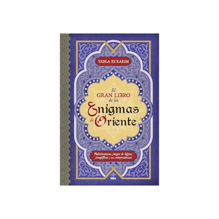 El gran libro de los enigmas de Oriente: Adivinanzas, juegos de lógica, jeroglíficos y otros rompecabezas
